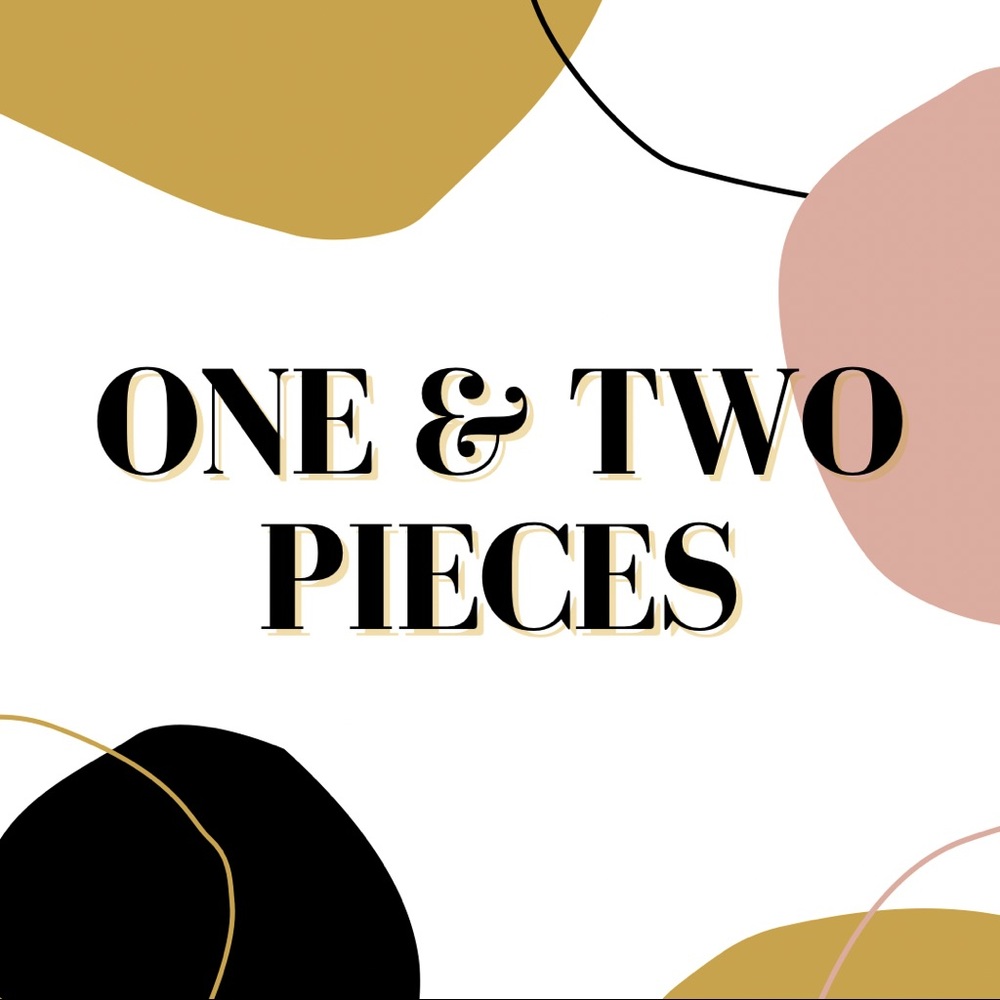 ONE & TWO PIECES